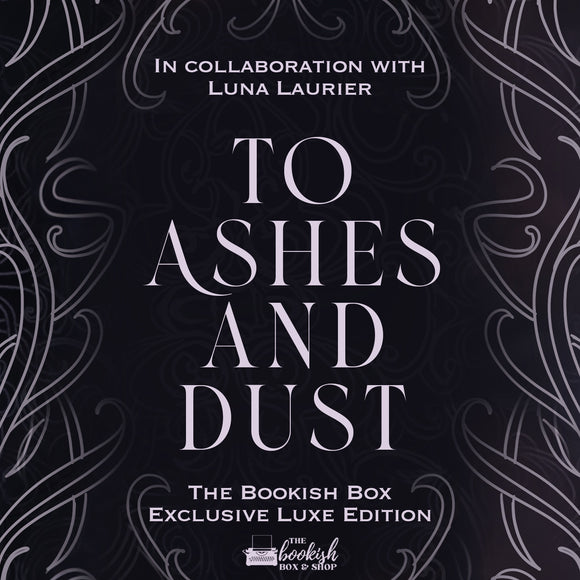 To Ashes and Dust Exclusive Luxe Edition Preorder