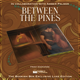 Between the Pines Exclusive Luxe Edition Preorder