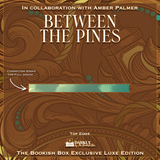 Between the Pines Exclusive Luxe Edition Preorder