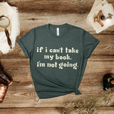 If I Can't Take My Book Tee