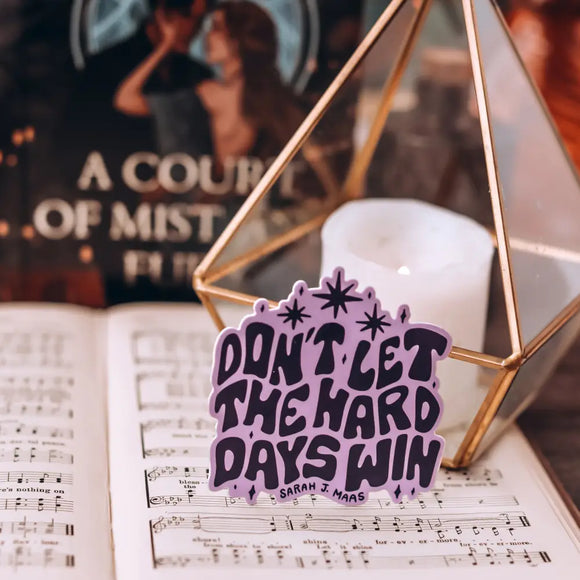 A Court of Thorns and Roses Inspired: Hard Days Sticker Stickers