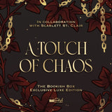 A Touch of Chaos Exclusive Luxe Edition Preorder PREORDER Preorder