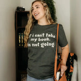 If I Can’t Take My Book Tee Shirt