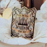 I’ll Be the Villain Enamel Magnet
