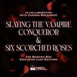 Six Scorched Roses & Slaying the Vampire Conqueror Exclusive Luxe Edition Set Preorder