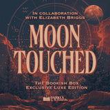 Moon Touched Exclusive Luxe Edition Preorder - PREORDER - Preorder