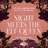 Night Meets the Elf Queen Exclusive Luxe Edition Preorder PREORDER Preorder