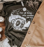 Lord of the Rings Inspired: Not All Who Wander Tee Shirt