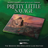Pretty Little Savage Exclusive Luxe Edition Preorder - PREORDER - Preorder