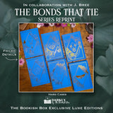 The Bonds That Tie Exclusive Luxe Edition Set Preorder - PREORDER - Preorder