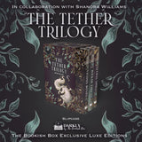 The Tether Trilogy Exclusive Luxe Edition Set Preorder PREORDER Preorder