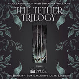 The Tether Trilogy Exclusive Luxe Edition Set Preorder PREORDER Preorder